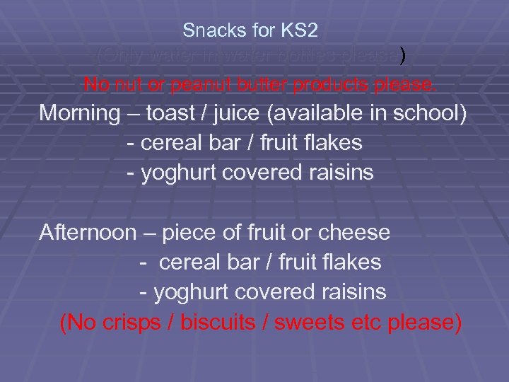 Snacks for KS 2 (Only water in water bottles please) No nut or peanut