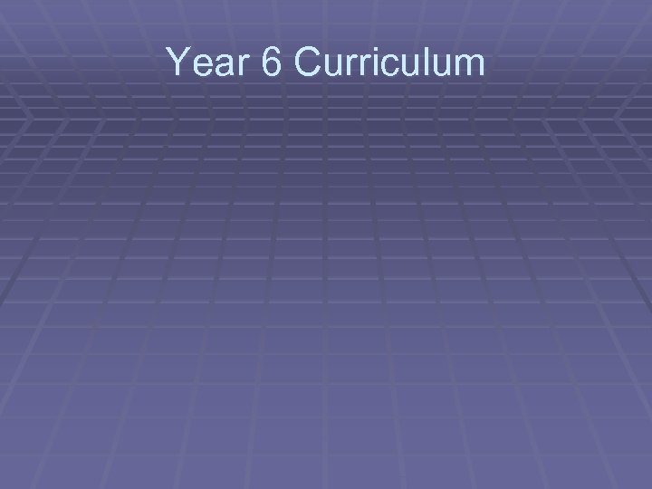 Year 6 Curriculum 