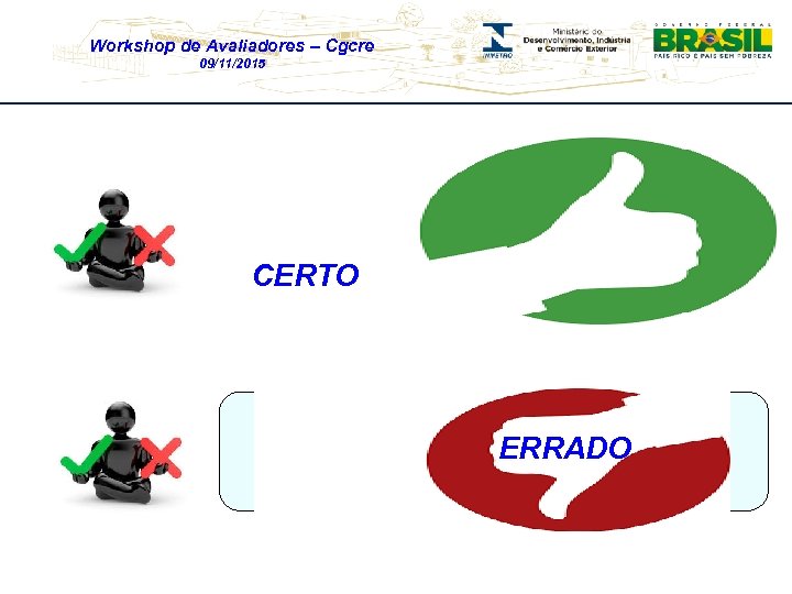 Workshop de Avaliadores – Cgcre 09/11/2015 O laboratório “Total” utilizou o MRC 8313. 0006