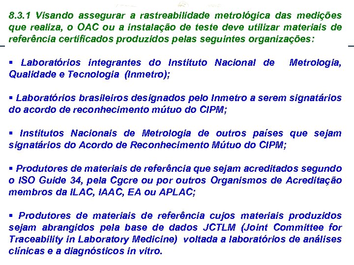 8. 3. 1 Visando assegurar a – Cgcre rastreabilidade metrológica das medições Workshop de