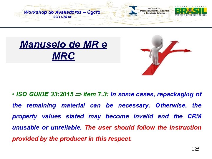 Workshop de Avaliadores – Cgcre 09/11/2015 Manuseio de MRC • ISO GUIDE 33: 2015