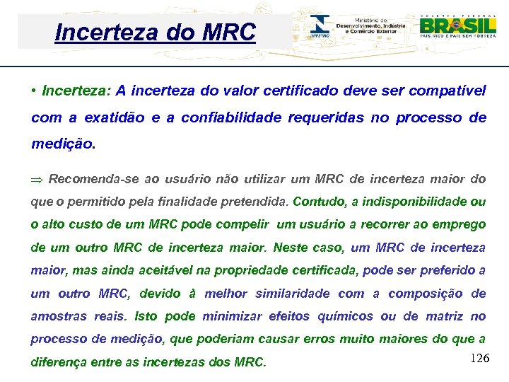 Workshop de Avaliadores Cgcre Incerteza do –MRC 09/11/2015 • Incerteza: A incerteza do valor