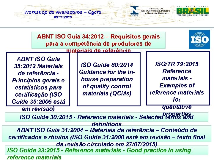 Workshop de Avaliadores – Cgcre 09/11/2015 ABNT ISO Guia 34: 2012 – Requisitos gerais
