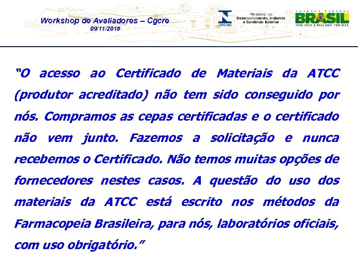 Workshop de Avaliadores – Cgcre 09/11/2015 “O acesso ao Certificado de Materiais da ATCC