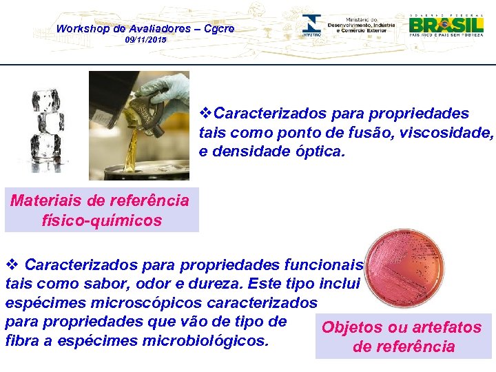 Workshop de Avaliadores – Cgcre 09/11/2015 v. Caracterizados para propriedades tais como ponto de