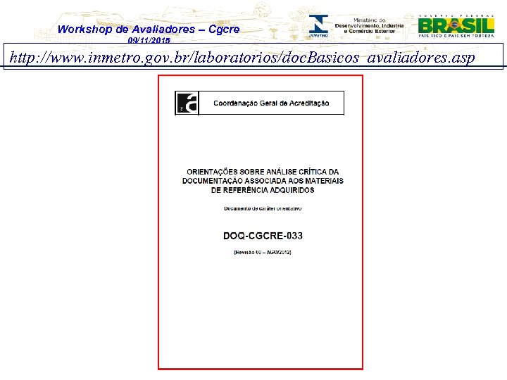 Workshop de Avaliadores – Cgcre 09/11/2015 http: //www. inmetro. gov. br/laboratorios/doc. Basicos_avaliadores. asp 