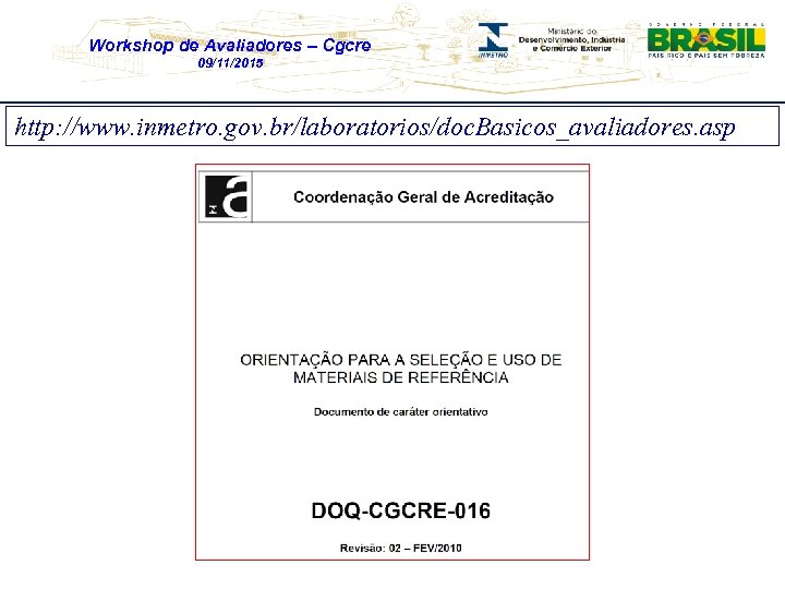 Workshop de Avaliadores – Cgcre 09/11/2015 http: //www. inmetro. gov. br/laboratorios/doc. Basicos_avaliadores. asp 