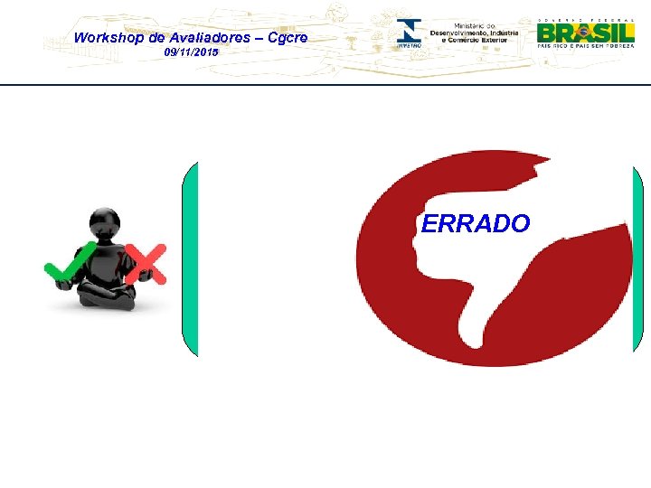 Workshop de Avaliadores – Cgcre 09/11/2015 O SRM 1643 f (Trace Elements in Water)
