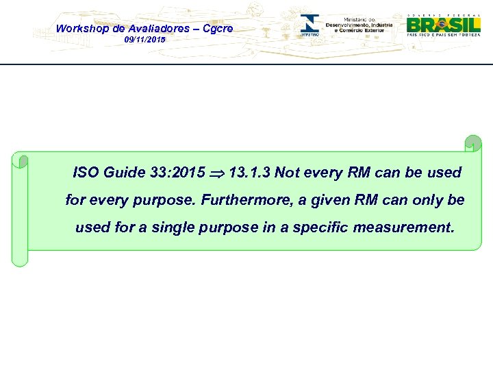 Workshop de Avaliadores – Cgcre 09/11/2015 ISO Guide 33: 2015 13. 1. 3 Not