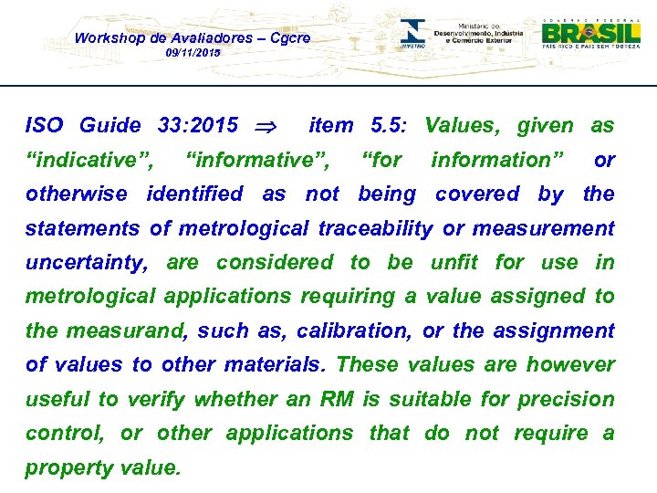 Workshop de Avaliadores – Cgcre 09/11/2015 ISO Guide 33: 2015 “indicative”, item 5. 5: