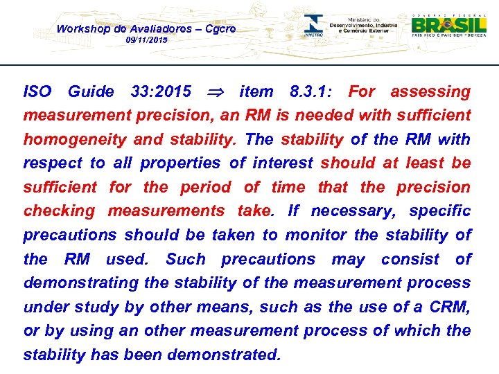 Workshop de Avaliadores – Cgcre 09/11/2015 ISO Guide 33: 2015 item 8. 3. 1: