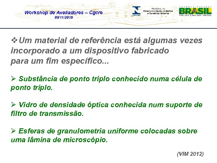 Workshop de Avaliadores – Cgcre 09/11/2015 v. Um material de referência está algumas vezes