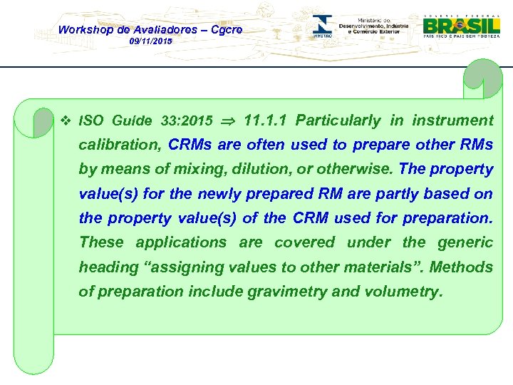 Workshop de Avaliadores – Cgcre 09/11/2015 v ISO Guide 33: 2015 11. 1. 1