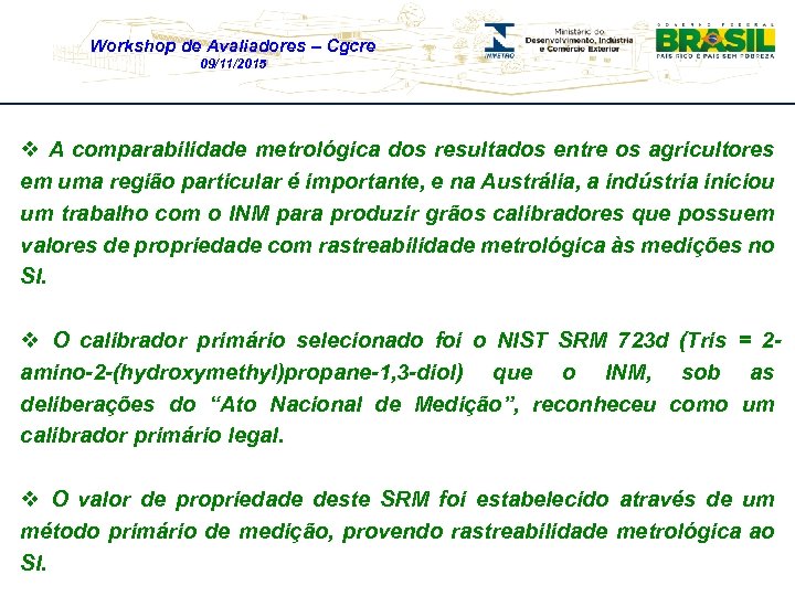 Workshop de Avaliadores – Cgcre 09/11/2015 v A comparabilidade metrológica dos resultados entre os