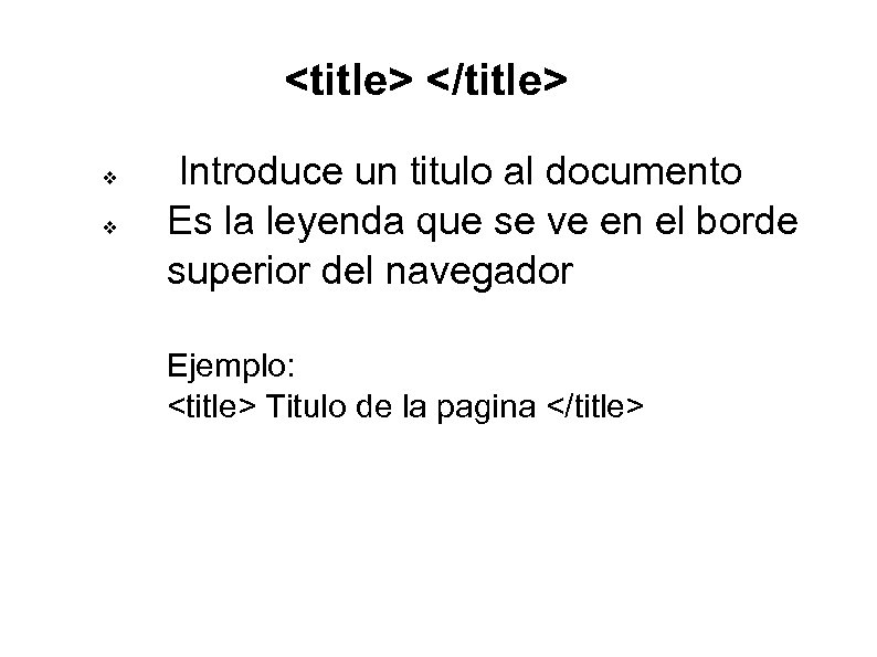 <title> </title> v v Introduce un titulo al documento Es la leyenda que se
