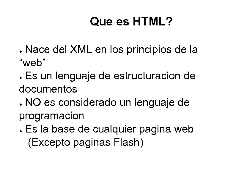 Que es HTML? Nace del XML en los principios de la “web” ● Es