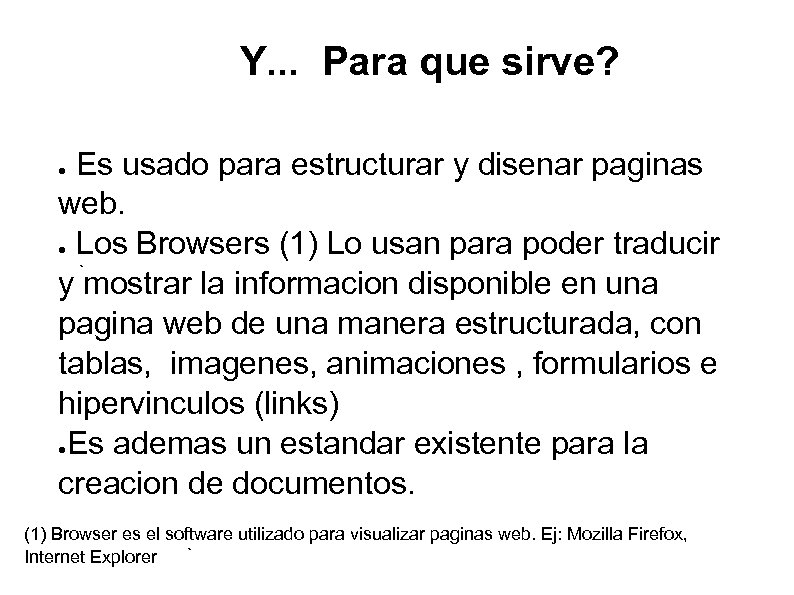 Y. . . Para que sirve? Es usado para estructurar y disenar paginas web.