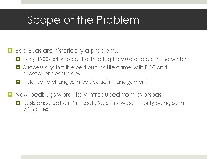 Scope of the Problem Bed Bugs are historically a problem… Early 1900 s prior