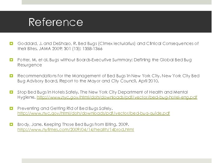 Reference Goddard, J. and De. Shazo, R. Bed Bugs (Cimex lectularius) and Clinical Consequences