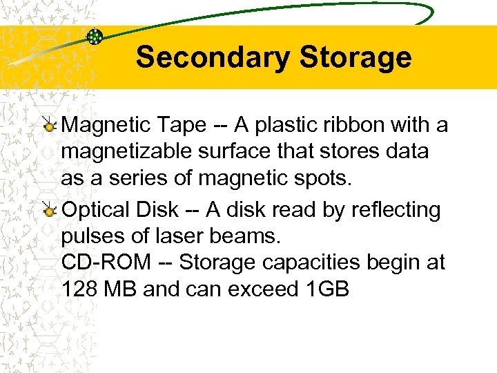 Secondary Storage Magnetic Tape -- A plastic ribbon with a magnetizable surface that stores