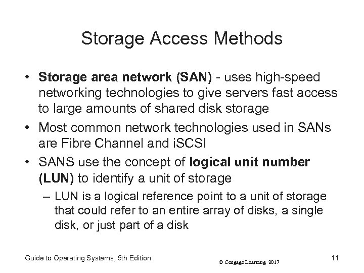 Storage Access Methods • Storage area network (SAN) - uses high-speed networking technologies to