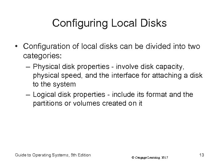 Configuring Local Disks • Configuration of local disks can be divided into two categories: