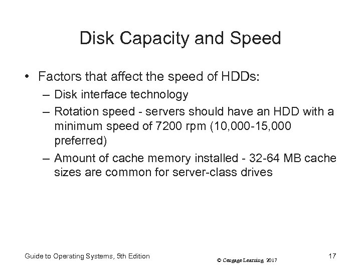 Disk Capacity and Speed • Factors that affect the speed of HDDs: – Disk