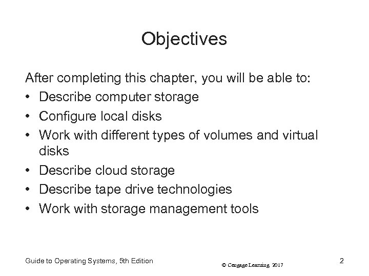 Objectives After completing this chapter, you will be able to: • Describe computer storage