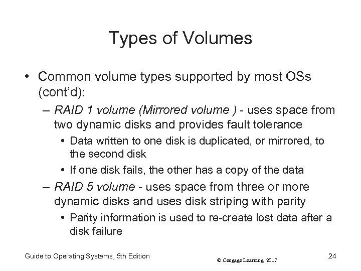 Types of Volumes • Common volume types supported by most OSs (cont’d): – RAID