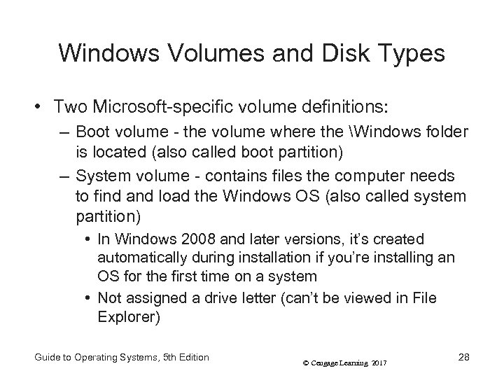 Windows Volumes and Disk Types • Two Microsoft-specific volume definitions: – Boot volume -
