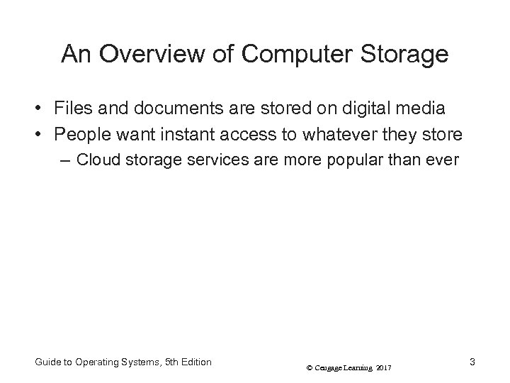 An Overview of Computer Storage • Files and documents are stored on digital media