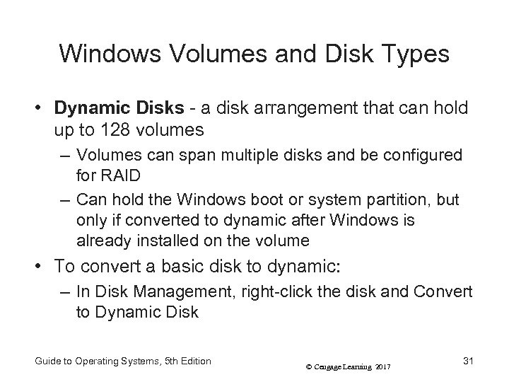 Windows Volumes and Disk Types • Dynamic Disks - a disk arrangement that can
