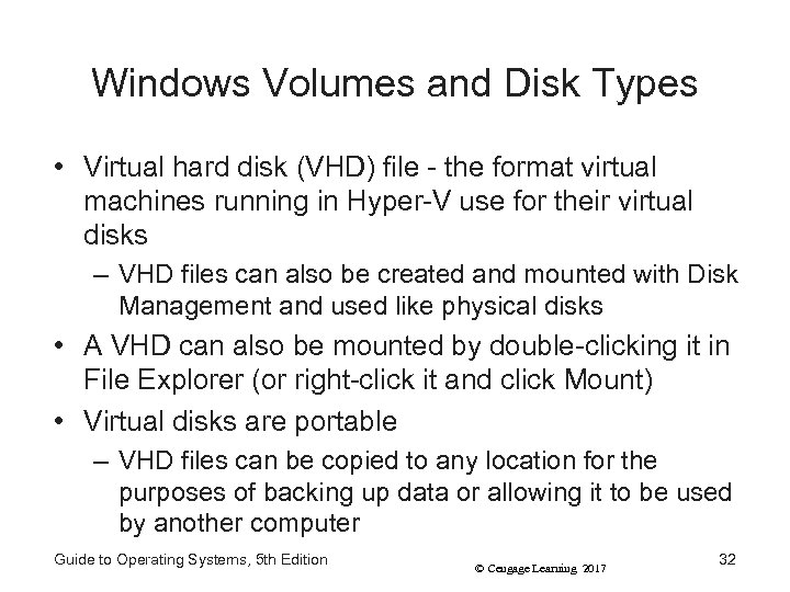 Windows Volumes and Disk Types • Virtual hard disk (VHD) file - the format