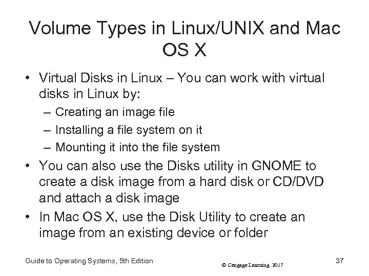 Volume Types in Linux/UNIX and Mac OS X • Virtual Disks in Linux –