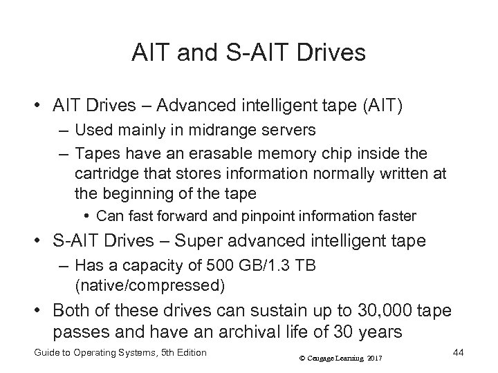 AIT and S-AIT Drives • AIT Drives – Advanced intelligent tape (AIT) – Used