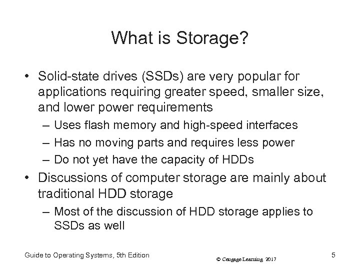 What is Storage? • Solid-state drives (SSDs) are very popular for applications requiring greater