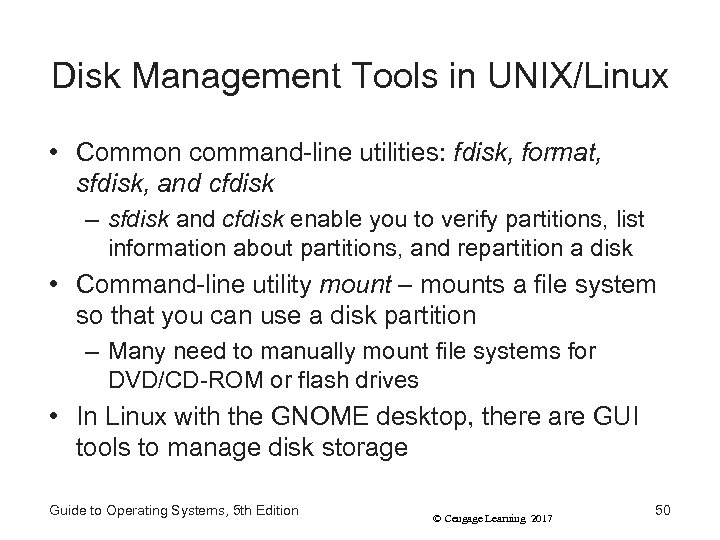 Disk Management Tools in UNIX/Linux • Common command-line utilities: fdisk, format, sfdisk, and cfdisk