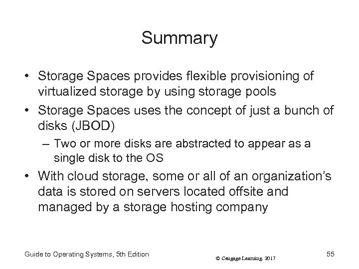 Summary • Storage Spaces provides flexible provisioning of virtualized storage by using storage pools