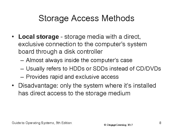 Storage Access Methods • Local storage - storage media with a direct, exclusive connection