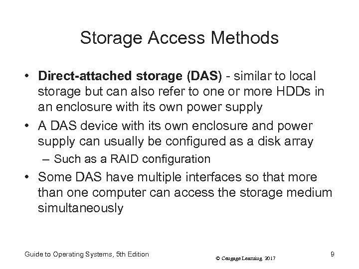 Storage Access Methods • Direct-attached storage (DAS) - similar to local storage but can