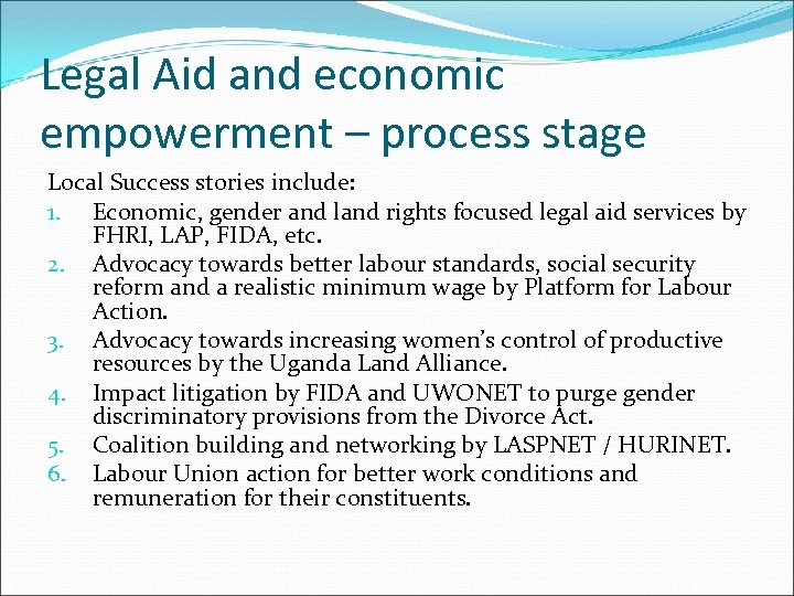 Legal Aid and economic empowerment – process stage Local Success stories include: 1. Economic,