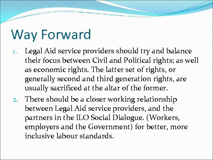 Way Forward Legal Aid service providers should try and balance their focus between Civil