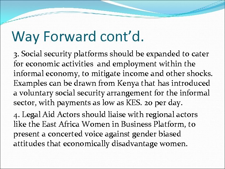 Way Forward cont’d. 3. Social security platforms should be expanded to cater for economic