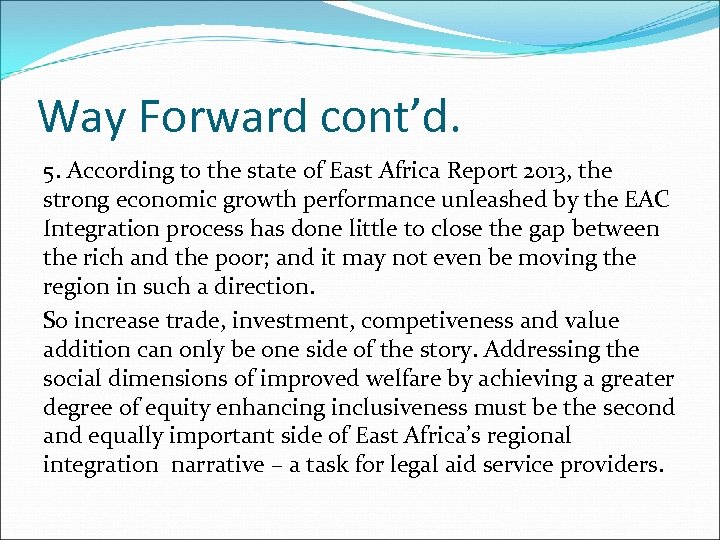 Way Forward cont’d. 5. According to the state of East Africa Report 2013, the
