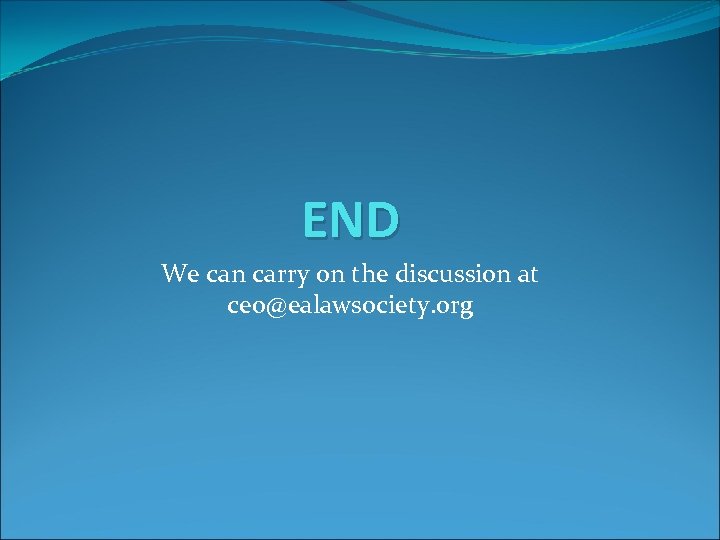 END We can carry on the discussion at ceo@ealawsociety. org 