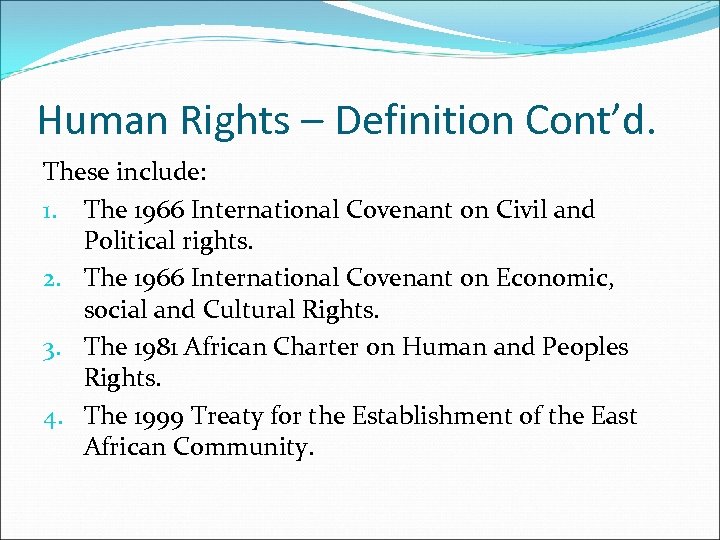 Human Rights – Definition Cont’d. These include: 1. The 1966 International Covenant on Civil