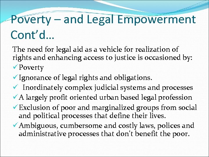 Poverty – and Legal Empowerment Cont’d… The need for legal aid as a vehicle