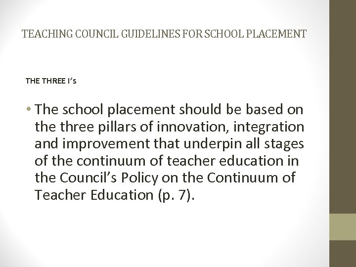 TEACHING COUNCIL GUIDELINES FOR SCHOOL PLACEMENT THE THREE I’s • The school placement should