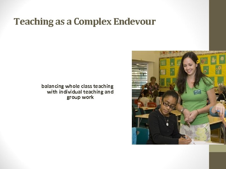 Teaching as a Complex Endevour balancing whole class teaching with individual teaching and group