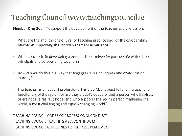 Teaching Council www. teachingcouncil. ie Number One Goal To support the development of the